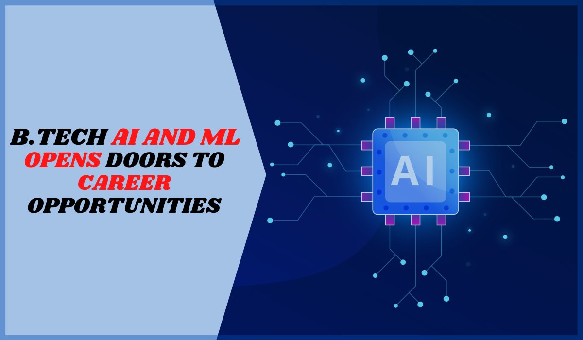 B.Tech AI and ML Opens Doors to Career Opportunities
