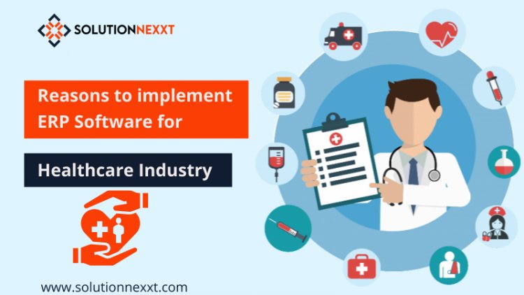 Reasons to implement ERP Software for Healthcare Industry
