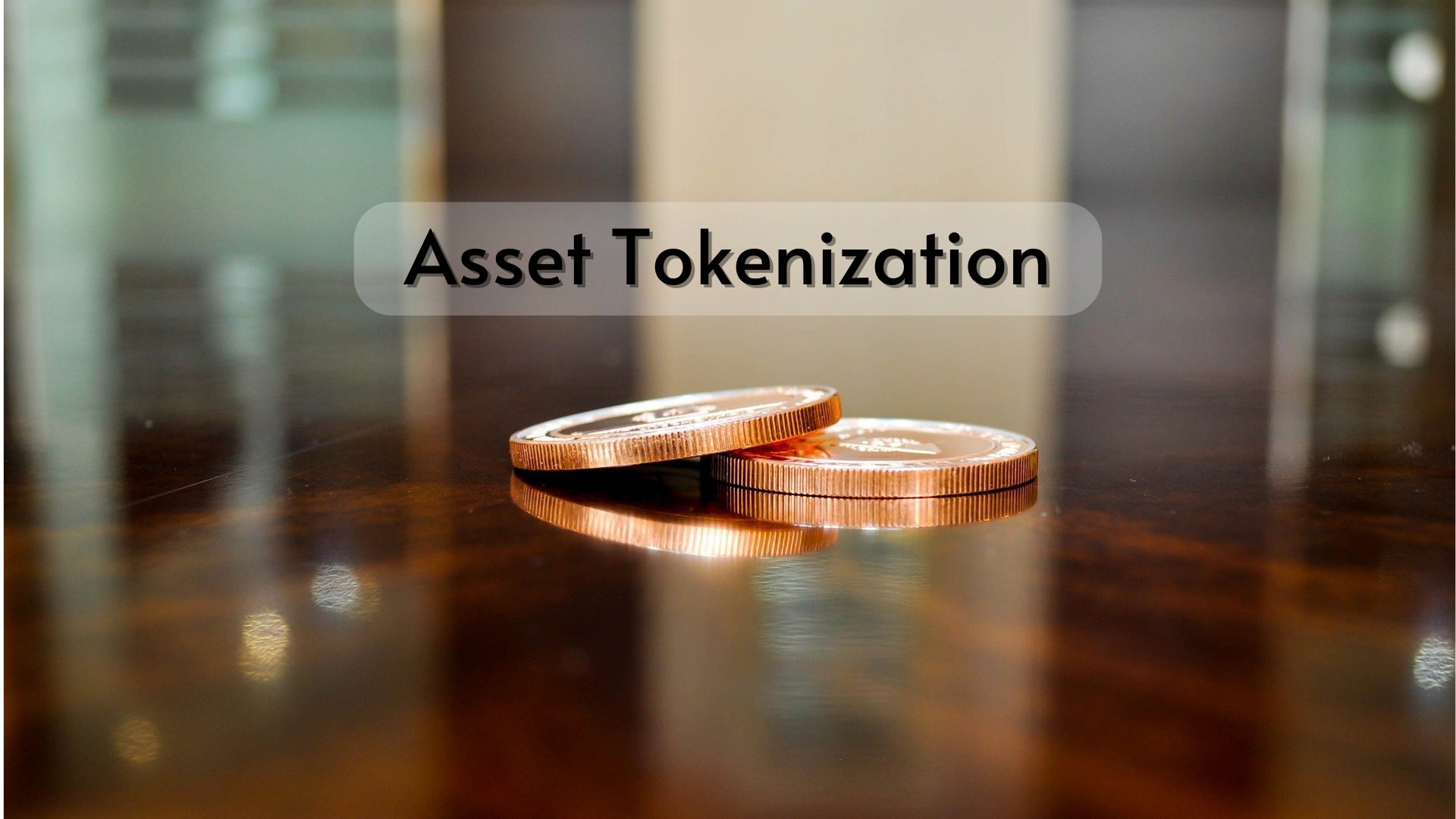 Asset Tokenization - Things you need to know about tokenizing your assets