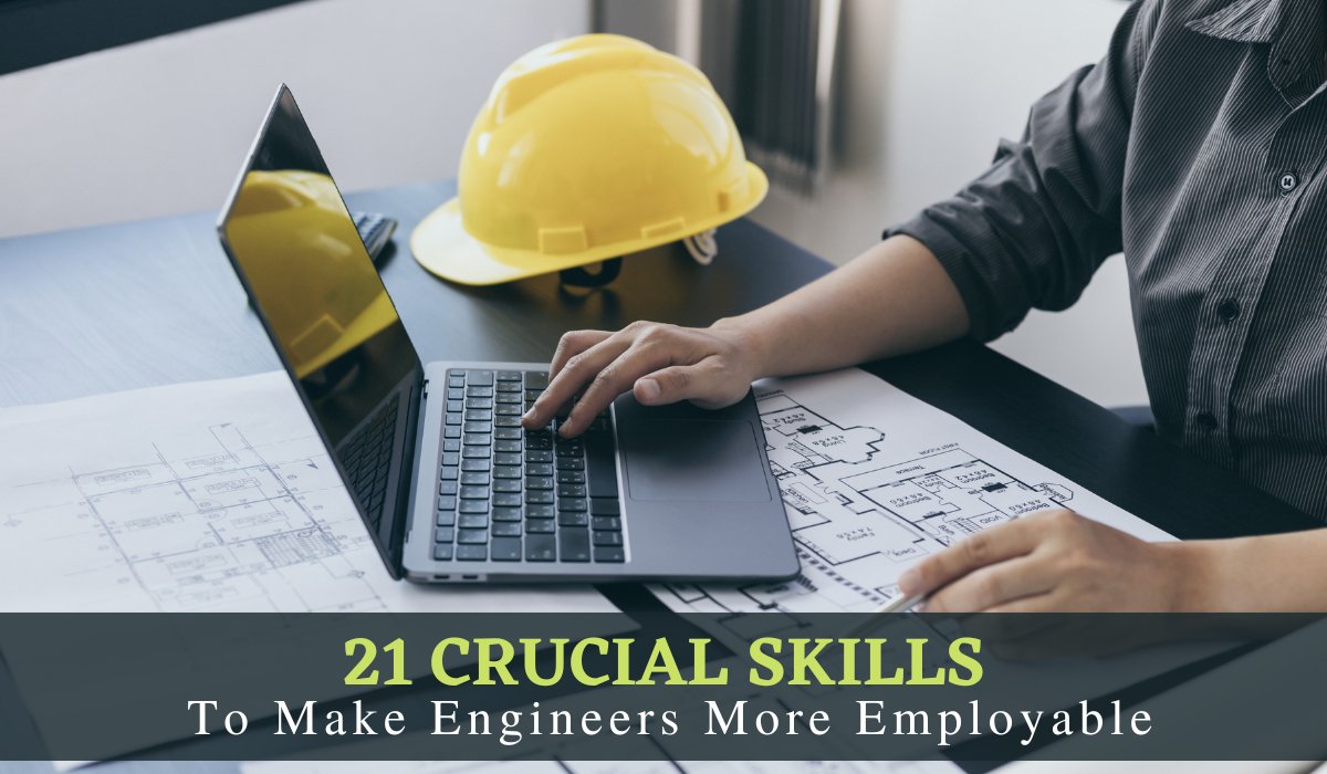 21 Crucial Skills to Make Engineers More Employable