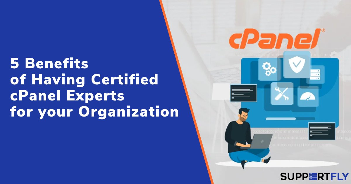 5 Benefits of Having Certified cPanel Experts for your Organization
