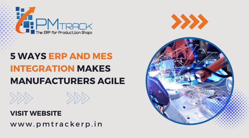 5 Ways ERP and MES Integration Makes Manufacturers Agile