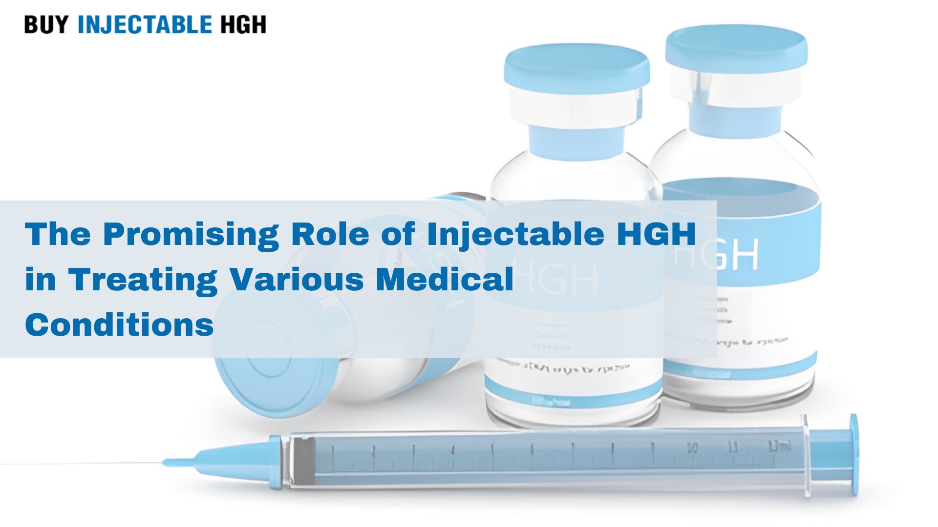 The Promising Role of Injectable HGH in Treating Various Medical Conditions