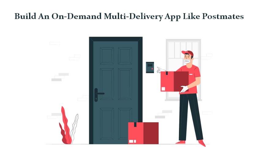 Build An On-Demand Multi-Delivery App Like Postmates