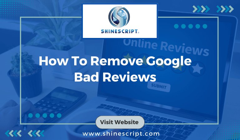 How to Remove Bad Google Reviews