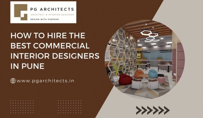 How to Hire the Best Commercial Interior Designers in Pune