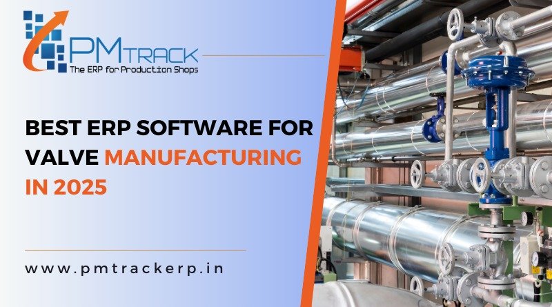 Best ERP Software for Valve Manufacturing in 2025