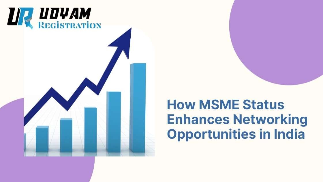 How MSME Status Enhances Networking Opportunities in India