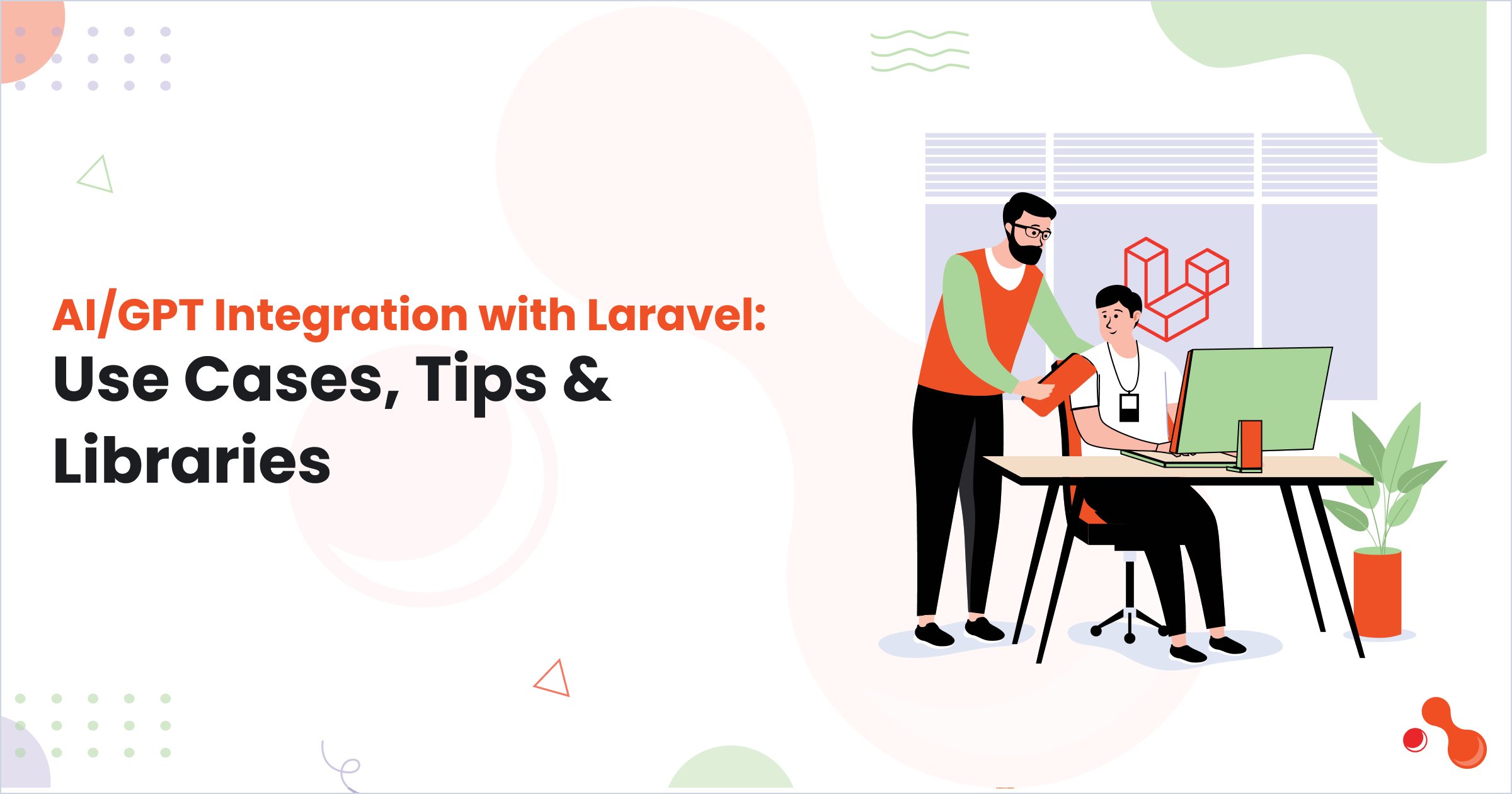 AI/GPT Integration with Laravel: Use Cases, Tips & Libraries