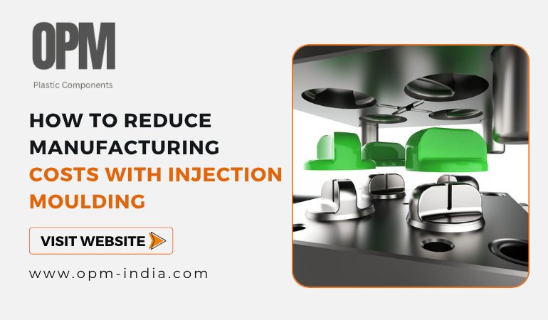 How to Reduce Manufacturing Costs with Injection Moulding