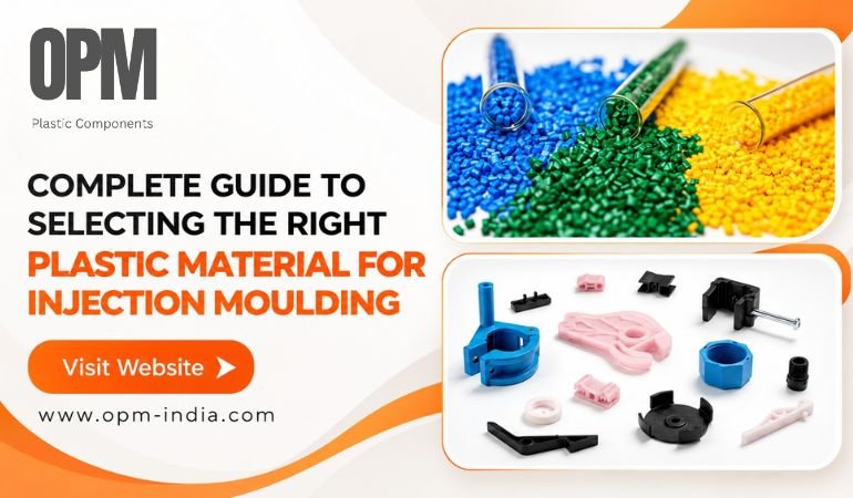 Complete Guide to Selecting the Right Plastic Material for Injection Moulding