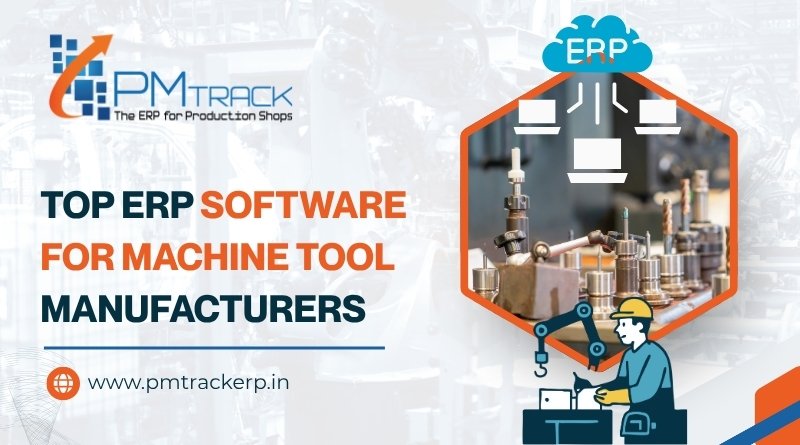 Top ERP Software for Machine Tool Manufacturers